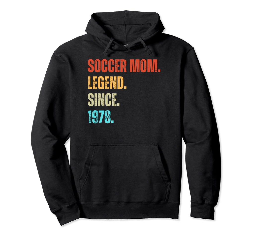 Soccer Mom Legend Since 1978 Birthday Hoodie - Casual Everyday Wear Unisex