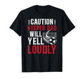 Soccer Keeper Dad Will Yell Loudly T-Shirt - Streetwear Style Unisex