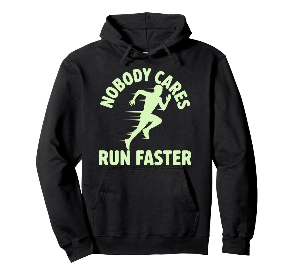 Nobody Cares Run Faster Funny Track Hoodie - Custom Art Print for Adults
