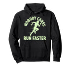 Nobody Cares Run Faster Funny Track Hoodie - Custom Art Print for Adults