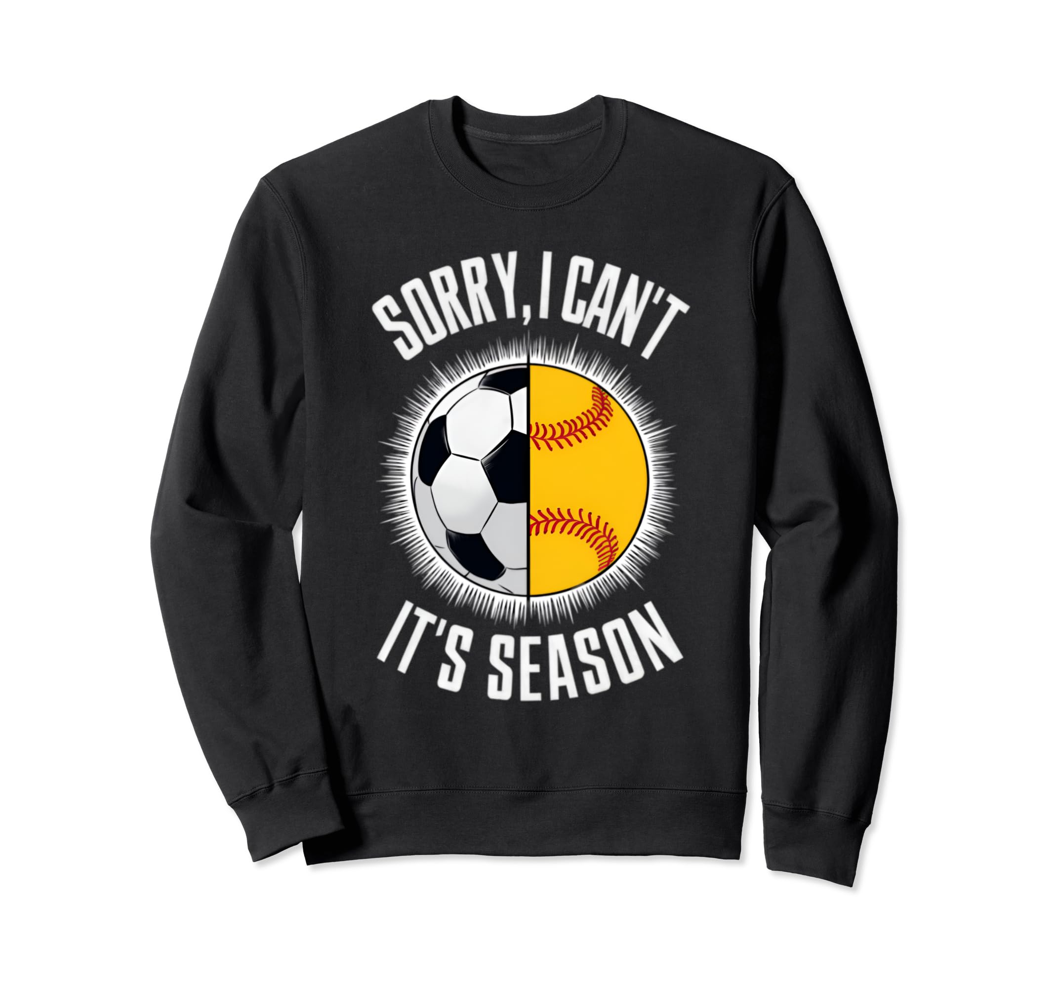 Sorry I Cant Its Season Soccer Sweatshirt - Graphic Print Men Women