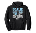 Hockey Goalie Sister Supportive Ice Hoodie - Novelty Apparel for Adults