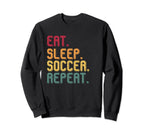 Eat Sleep Soccer Repeat Sweatshirt - Custom Art Print Men Women