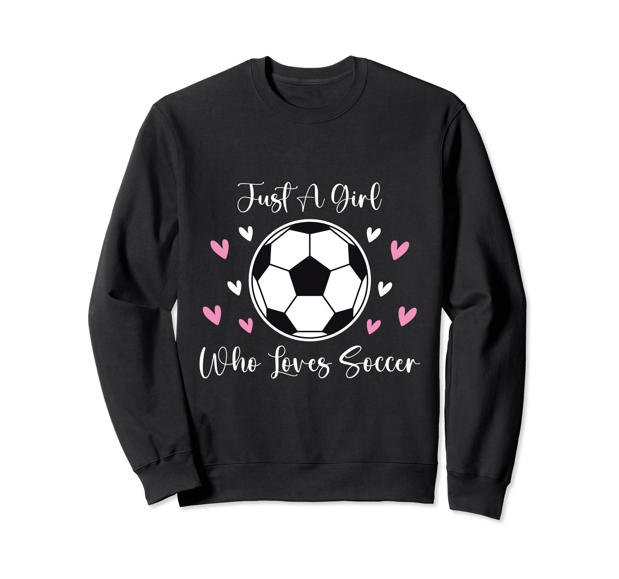 Just Who Loves Soccer Funny Sweatshirt - Fun Novelty Design Men Women