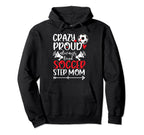 Crazy Proud Soccer Step Mom Soccer Hoodie - Casual Everyday Wear Men Women