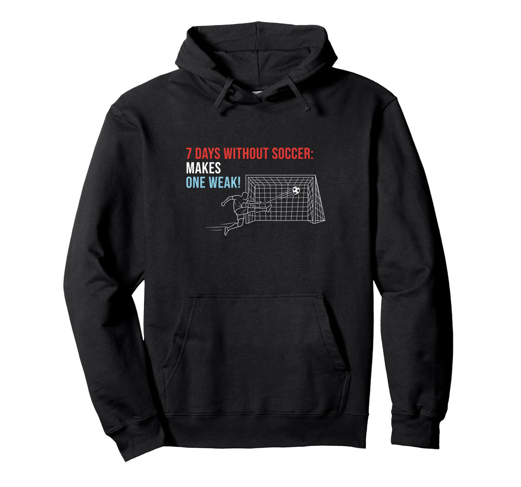 Soccer 7 Days Without Soccer Makes One Hoodie - Custom Art Print Unisex
