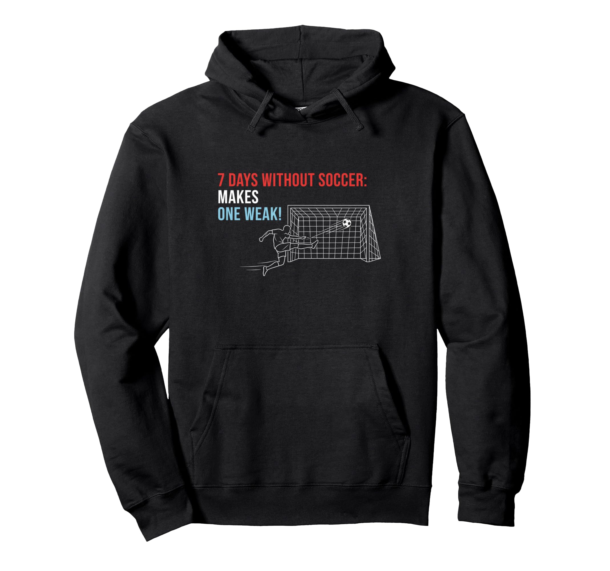 Soccer 7 Days Without Soccer Makes One Hoodie - Custom Art Print Unisex