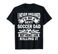 I Never Dreamed Id Be Sexy Soccer T-Shirt - Streetwear Style for Adults