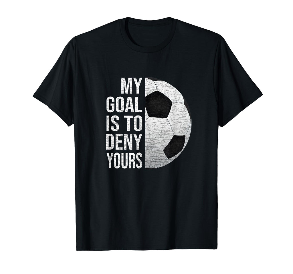 My Goal Is To Deny Yours Soccer T-Shirt - Minimalist Print Men Women