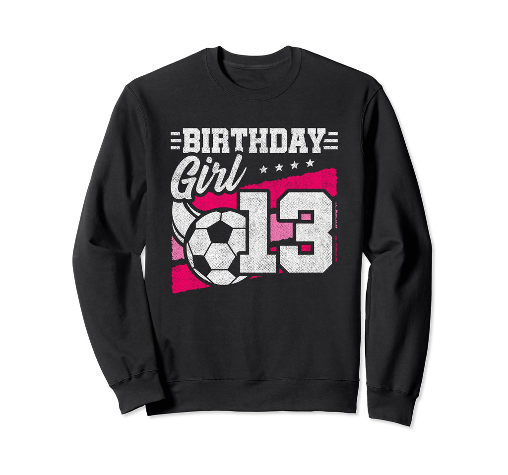 13 Year Old Birthday Soccer Party Sweatshirt - Fun Novelty Design Unisex