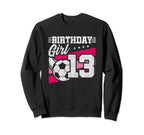 13 Year Old Birthday Soccer Party Sweatshirt - Fun Novelty Design Unisex