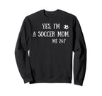 Fun Yes Im Soccer Mom Me 24 7 Sweatshirt - Aesthetic Graphic Unisex