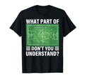 Funny What Part Soccer Dont You T-Shirt - Custom Art Print Men Women
