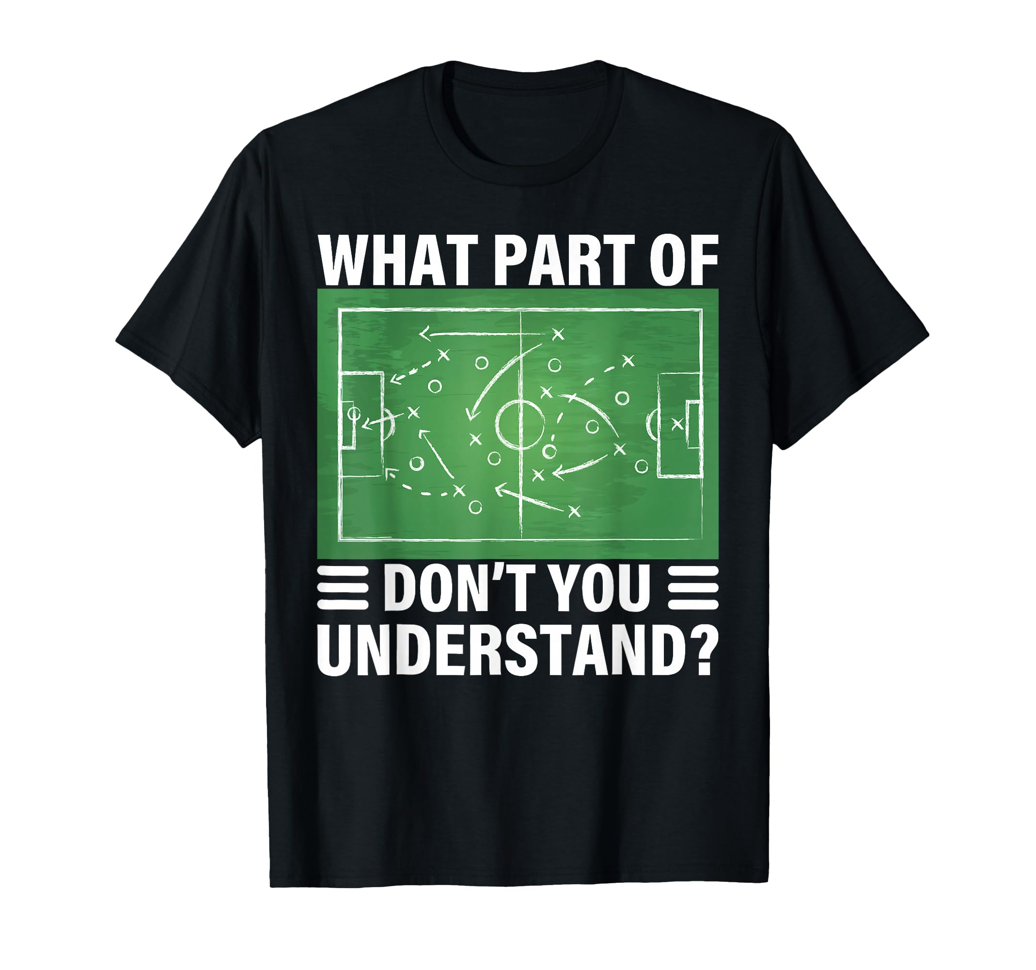 Funny What Part Soccer Dont You T-Shirt - Custom Art Print Men Women