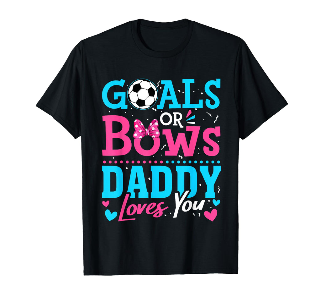 Gender Reveal Goals Or Bows Daddy T-Shirt - Casual Everyday Wear Men Women