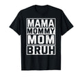 Mama Mommy Mom Bruh Womens Mama T-Shirt - Unique Graphic for Adults