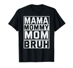 Mama Mommy Mom Bruh Womens Mama T-Shirt - Unique Graphic for Adults