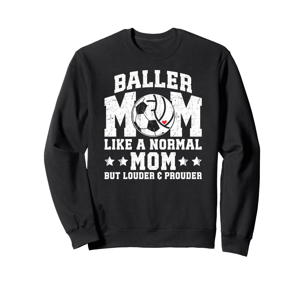 Baller Mom Louder Prouder Sweatshirt - Casual Everyday Wear for Adults