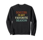 Soccer Is My Favorite Season Sweatshirt - Aesthetic Graphic for Adults