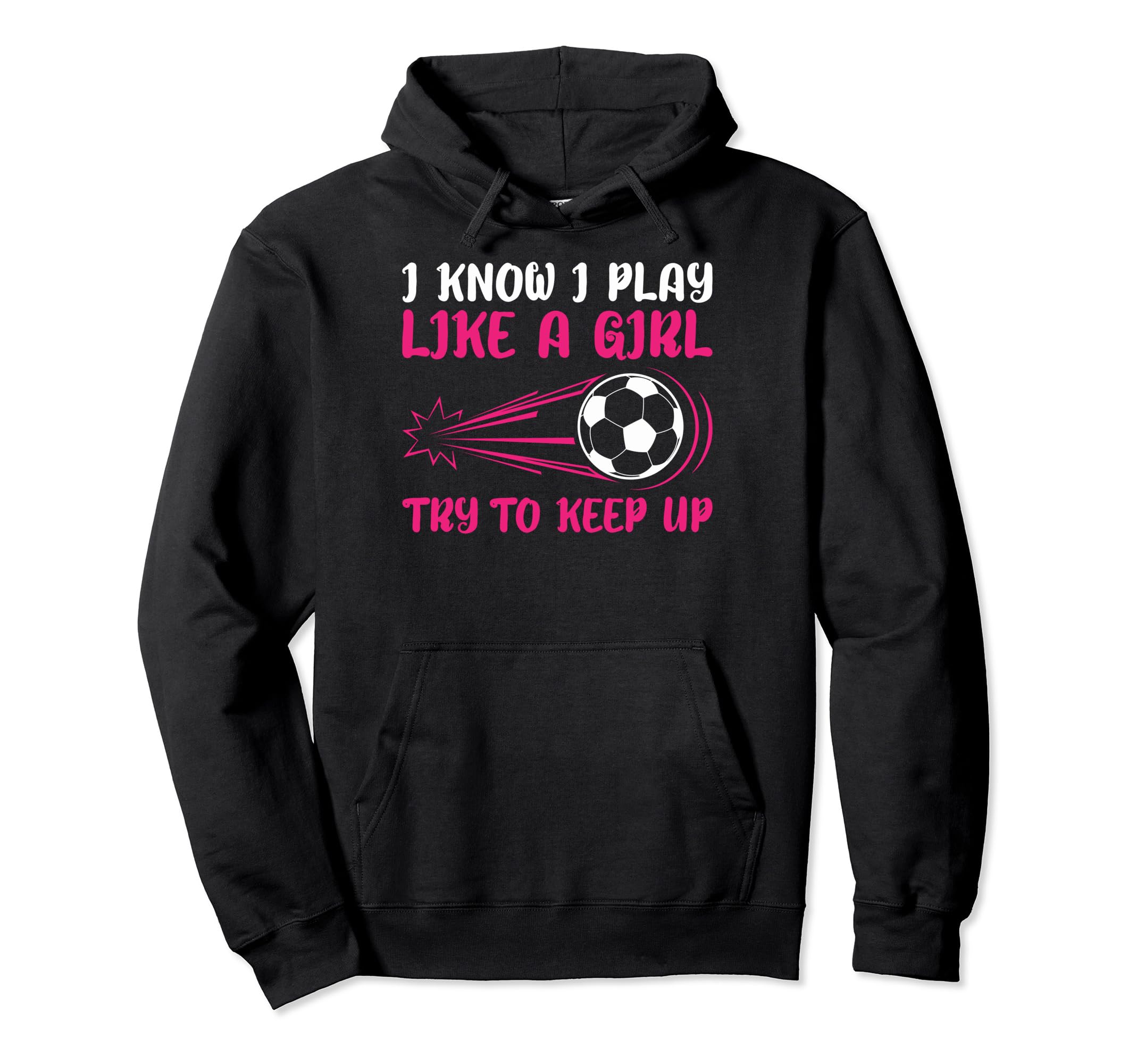 I Know I Play Like Soccer Soccer Lovers Hoodie - Trendy Graphic Unisex
