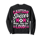 Caution Soccer Mom Things May Sweatshirt - Fun Novelty Design for Adults