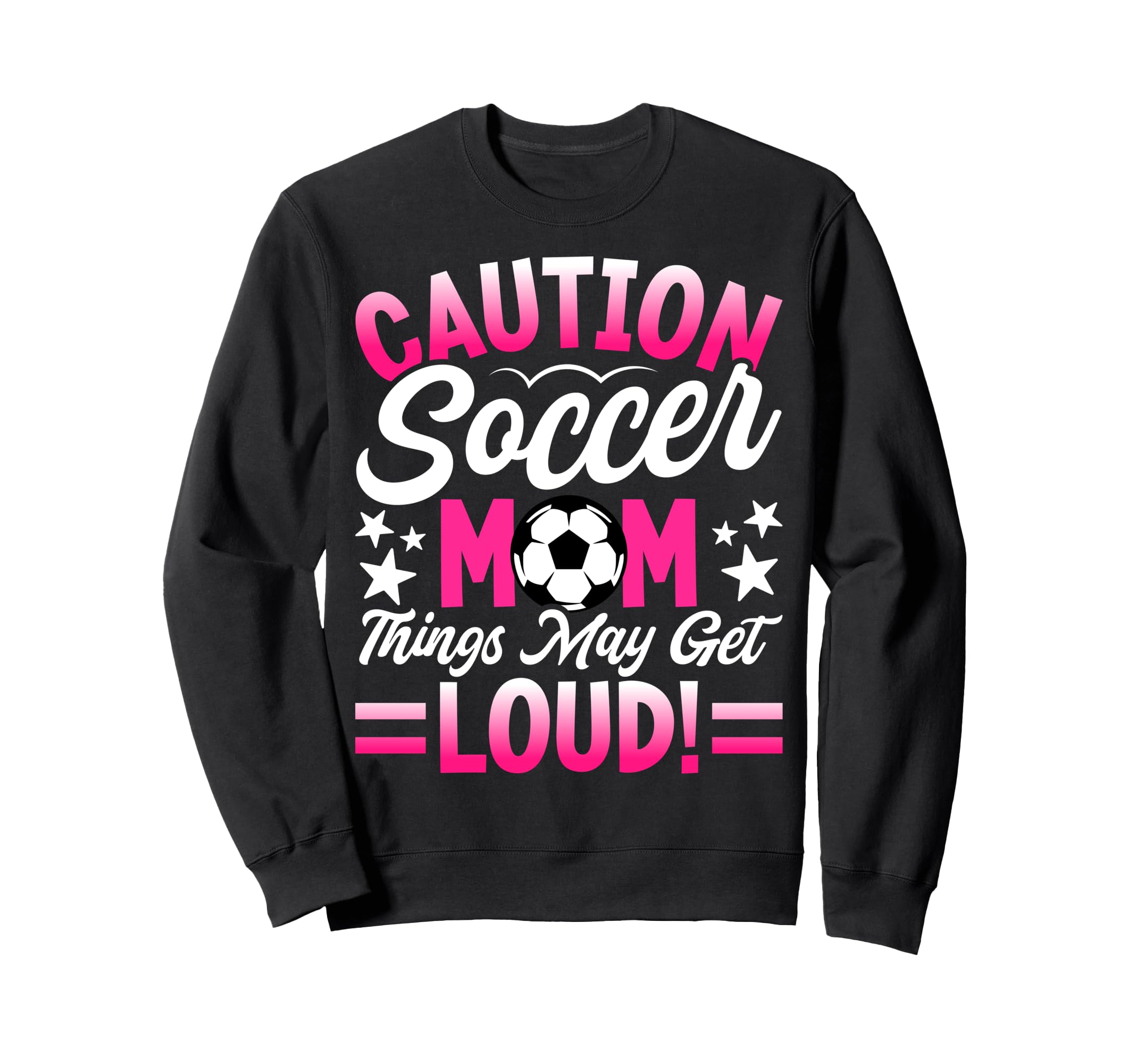 Caution Soccer Mom Things May Sweatshirt - Fun Novelty Design for Adults