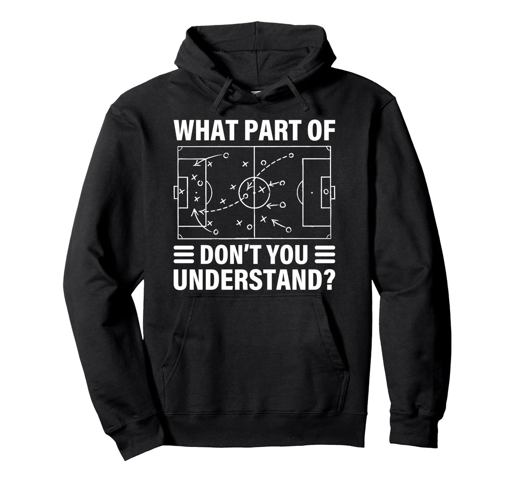 Funny What Part Soccer Dont You Hoodie - Casual Everyday Wear Unisex