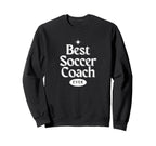Best Soccer Coach Ever Futbol Gift Sweatshirt - Novelty Apparel Men Women