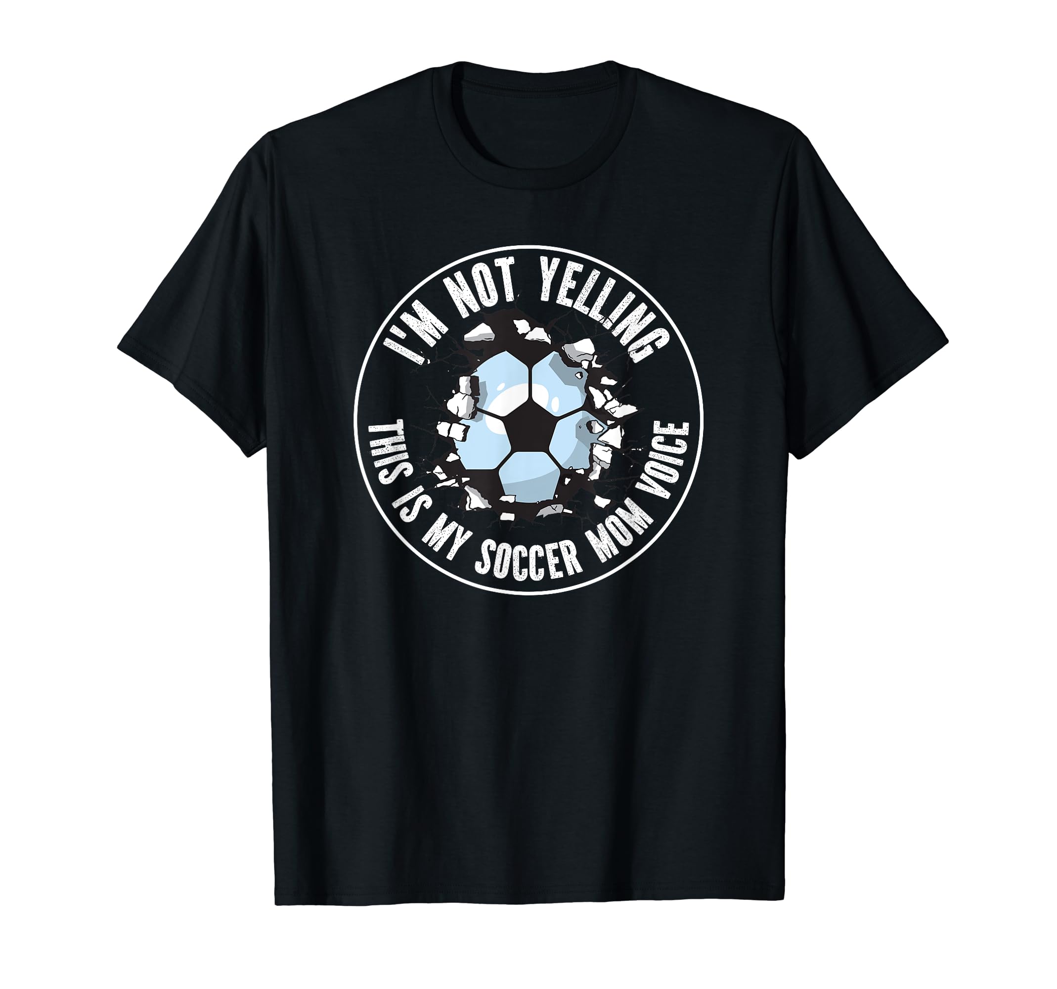 Im Not Yelling This Is My Soccer Mom T-Shirt - Casual Everyday Wear Unisex