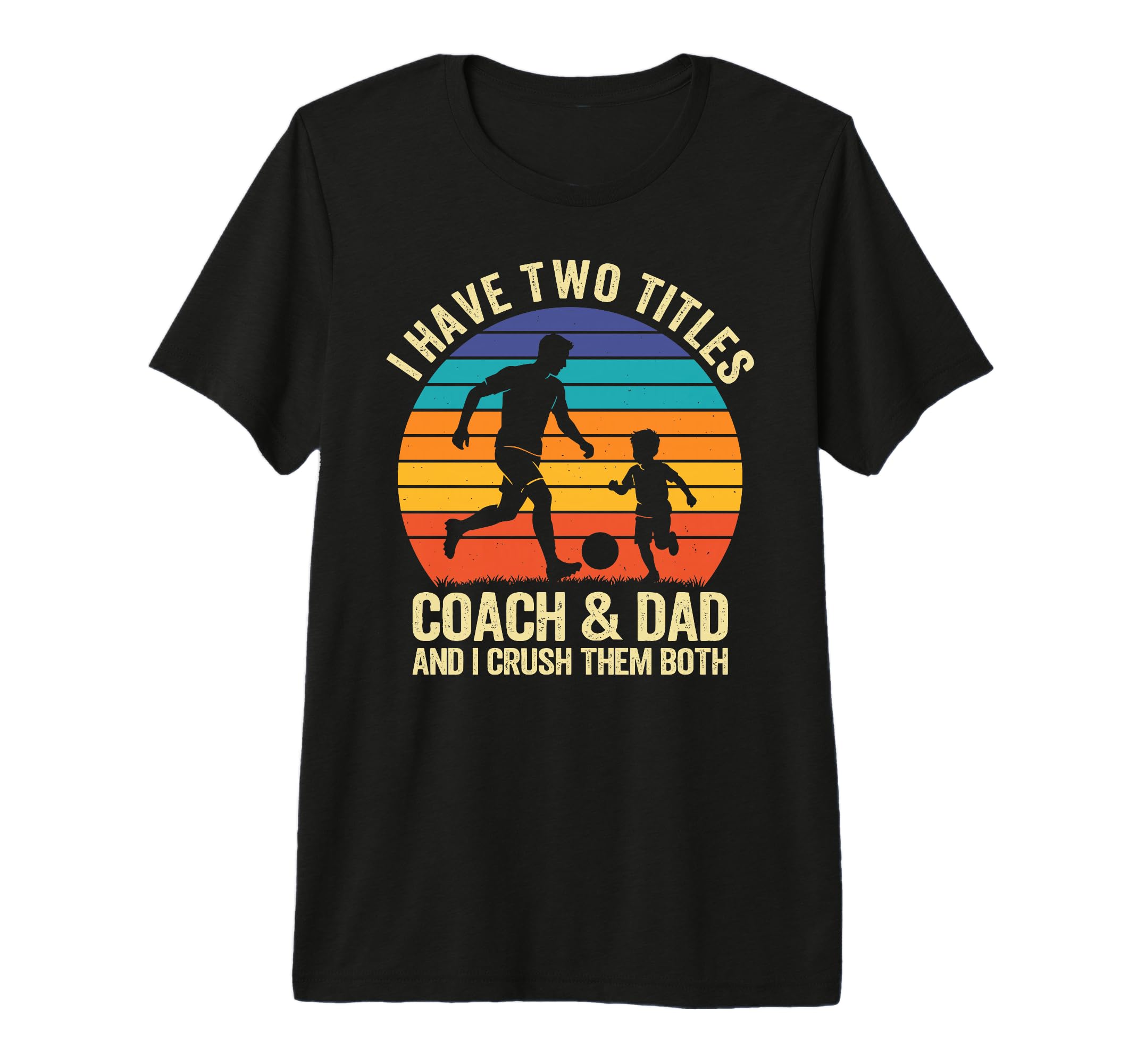 I Have Two Titles Coach And Dad T-Shirt - Casual Everyday Wear for Adults