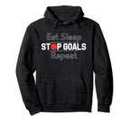 Eat Sleep Stop Goals Repeat Hoodie - Minimalist Print for Adults
