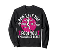 Dont Let Pretty Face Fool You Sweatshirt - Casual Everyday Wear Men Women