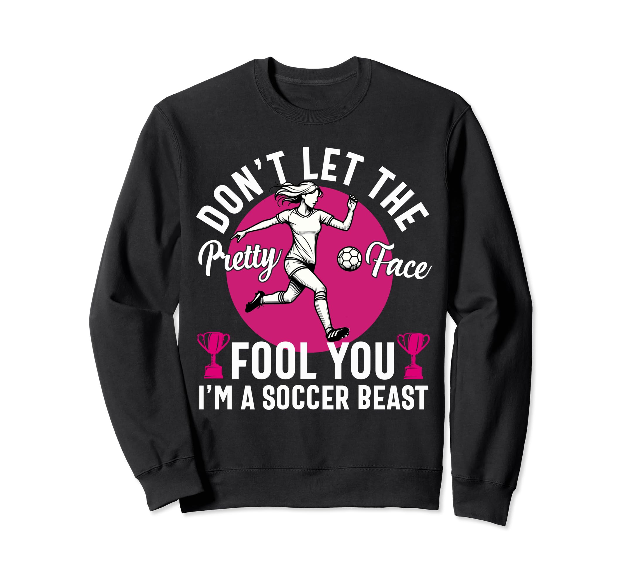 Dont Let Pretty Face Fool You Sweatshirt - Casual Everyday Wear Men Women