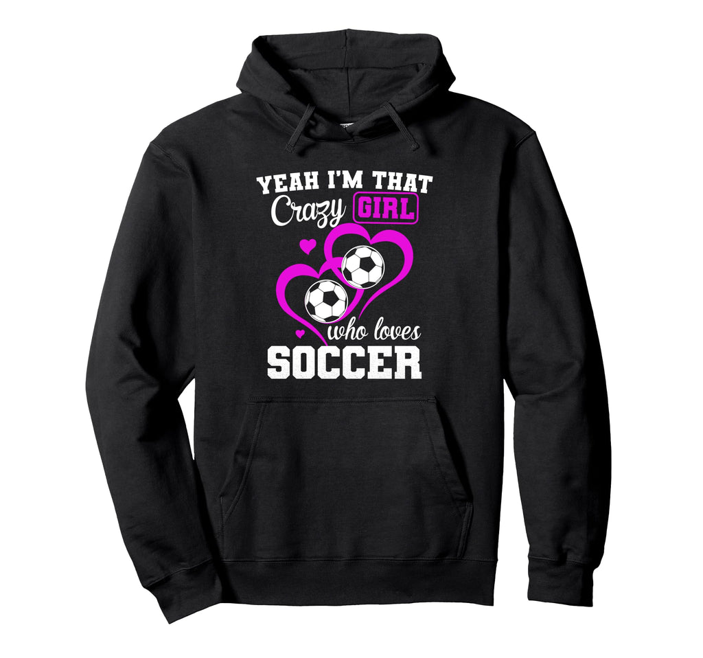 Yeah Im That Crazy Who Loves Hoodie - Casual Everyday Wear Men Women