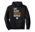 Eat Sleep Soccer Repeat Hoodie - Streetwear Style Unisex