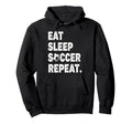 Eat Sleep Soccer Repeat Football Hoodie - Aesthetic Graphic Men Women
