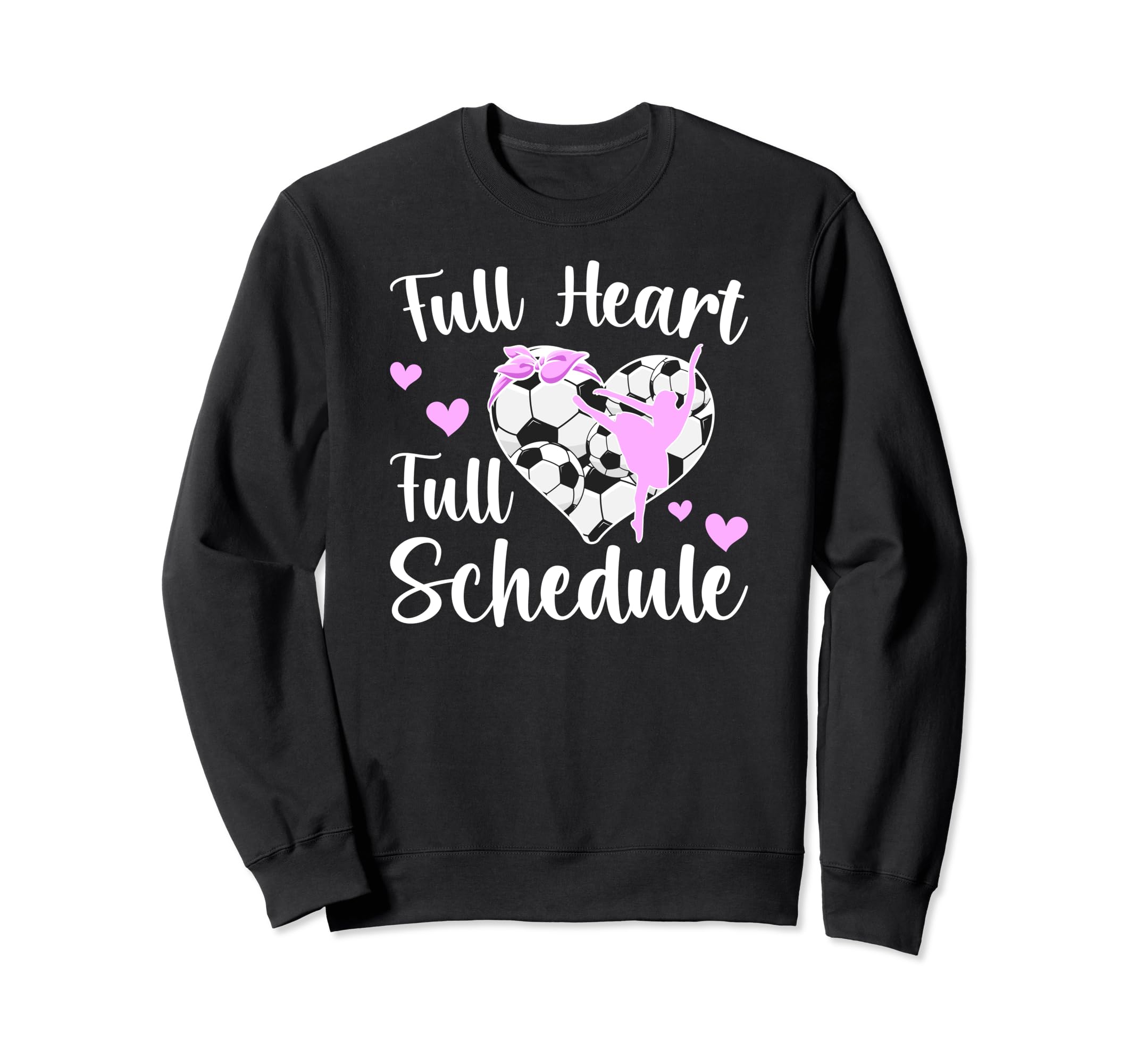 Full Heart Dance And Soccer Mom Sweatshirt - Graphic Print Men Women