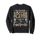 My Favorite Soccer Player Sweatshirt - Casual Everyday Wear Men Women
