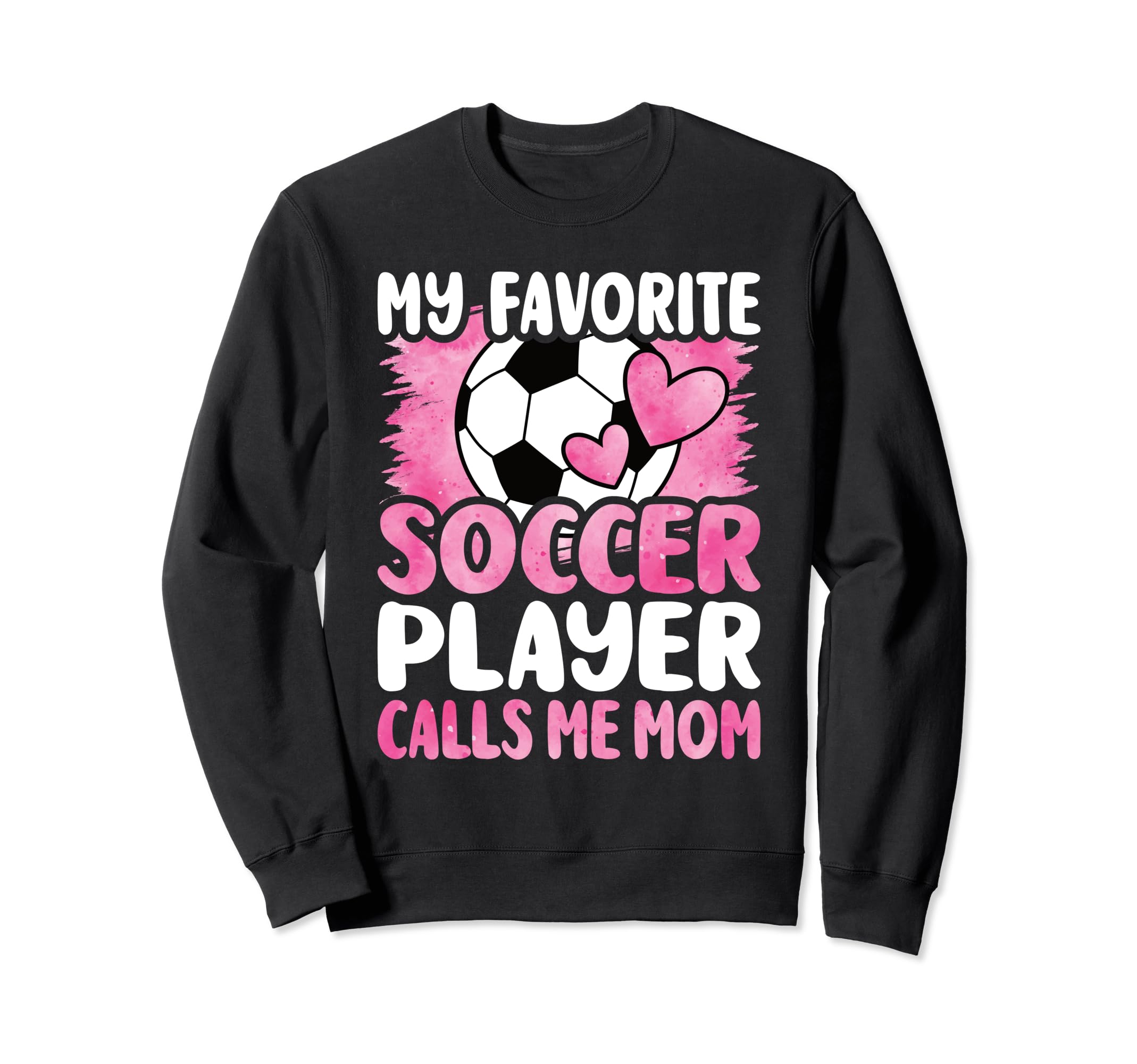 My Favorite Soccer Player Calls Sweatshirt - Casual Everyday Wear Unisex