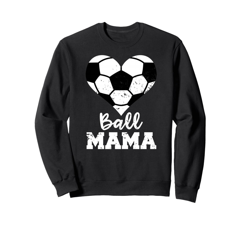 Ball Mama Funny Soccer Mama Sweatshirt - Streetwear Style Unisex