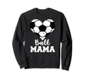 Ball Mama Funny Soccer Mama Sweatshirt - Streetwear Style Unisex