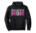 Soccer And Dance Mom Dancer And Soccer Hoodie - Unique Graphic Men Women