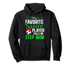 My Favorite Soccer Player Step Mom Hoodie - Trendy Graphic Men Women