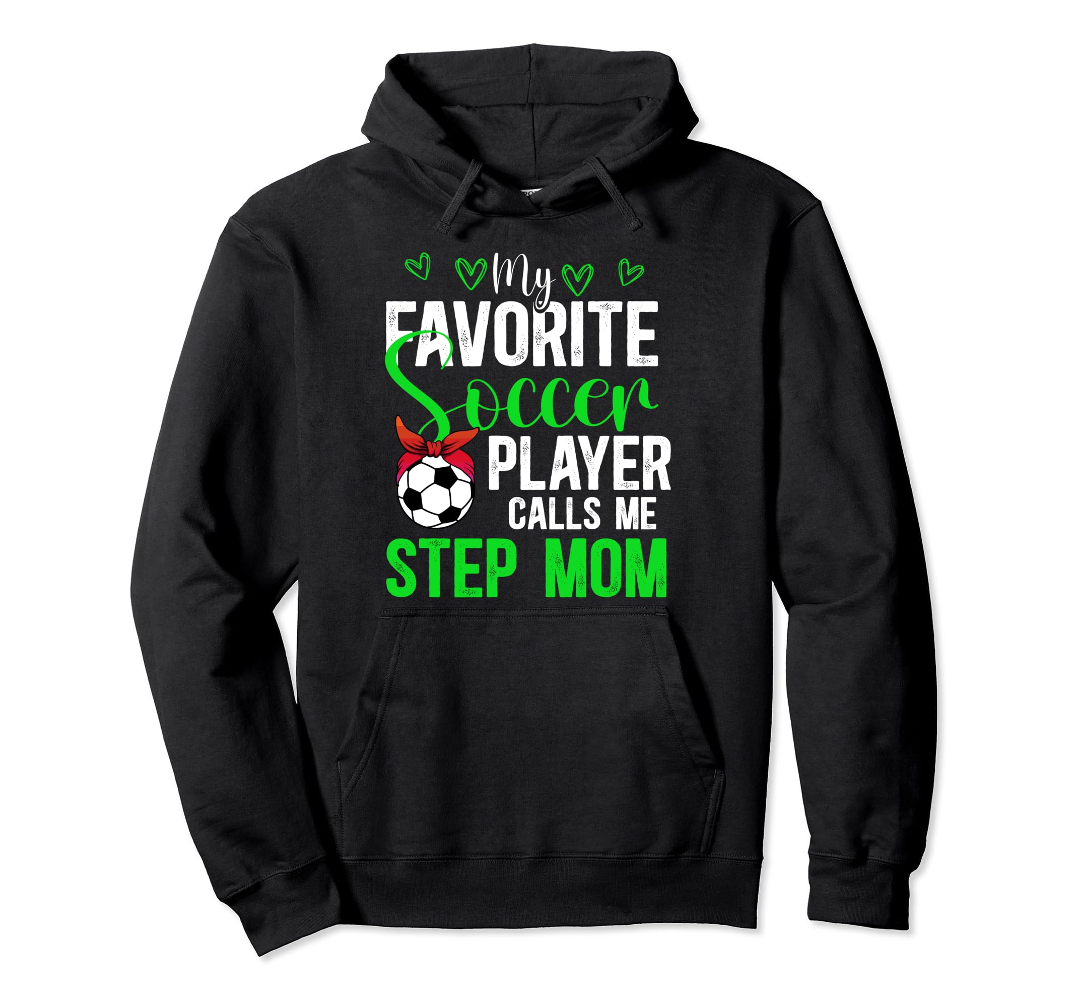 My Favorite Soccer Player Step Mom Hoodie - Trendy Graphic Men Women
