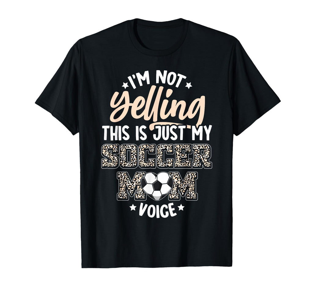 Im Not Yelling This Is My Soccer Mom T-Shirt - Streetwear Style Men Women