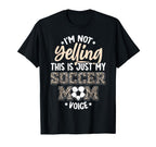 Im Not Yelling This Is My Soccer Mom T-Shirt - Streetwear Style Men Women