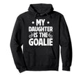 My Daughter Is Soccer Goalie Dad Soccer Hoodie - Custom Art Print Unisex