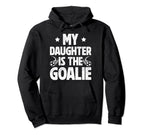 My Daughter Is Soccer Goalie Dad Soccer Hoodie - Custom Art Print Unisex
