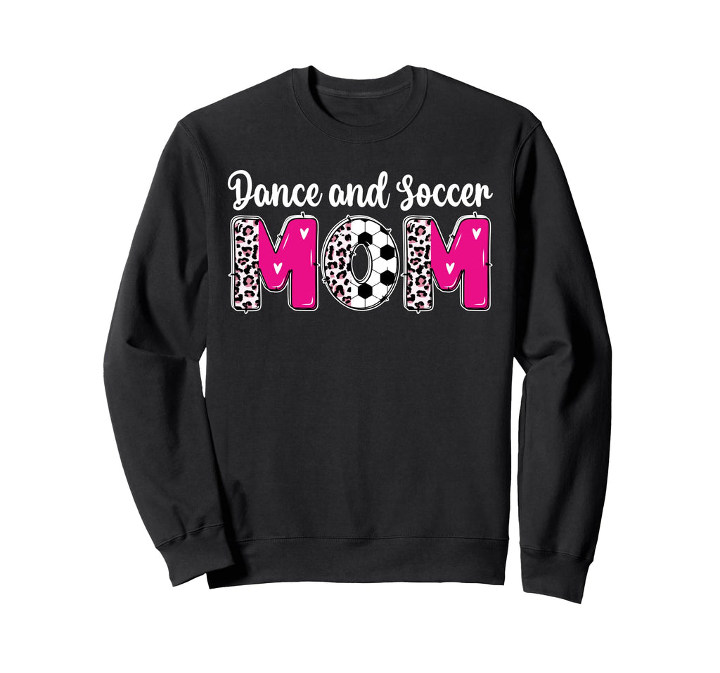 Soccer And Dance Mom Dancer And Sweatshirt - Streetwear Style Men Women