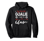 My Favorite Goalie Calls Me Glam Hoodie - Casual Everyday Wear Unisex